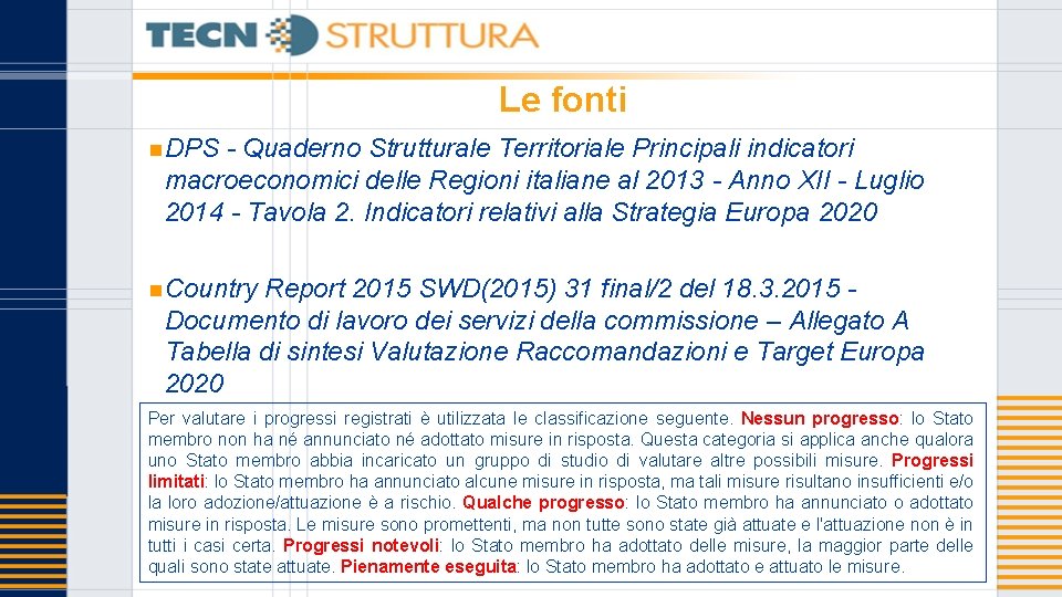Le fonti n DPS - Quaderno Strutturale Territoriale Principali indicatori macroeconomici delle Regioni italiane
