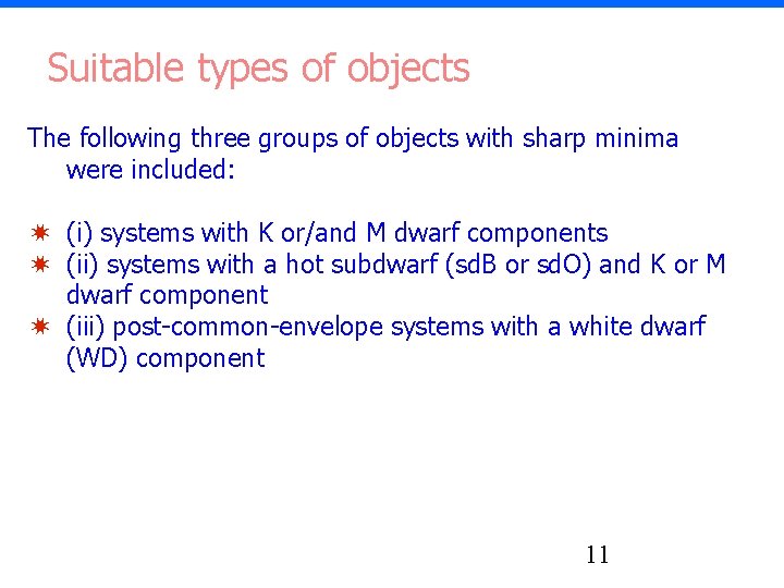 Suitable types of objects The following three groups of objects with sharp minima were