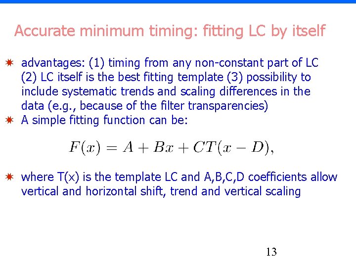 Accurate minimum timing: fitting LC by itself ✷ advantages: (1) timing from any non-constant