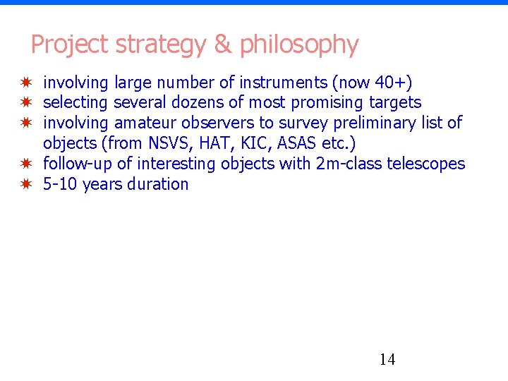 Project strategy & philosophy ✷ involving large number of instruments (now 40+) ✷ selecting