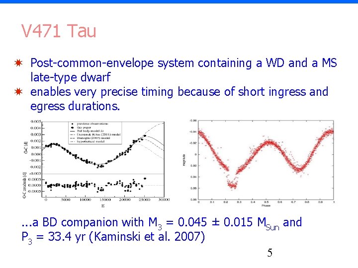 V 471 Tau ✷ Post-common-envelope system containing a WD and a MS late-type dwarf