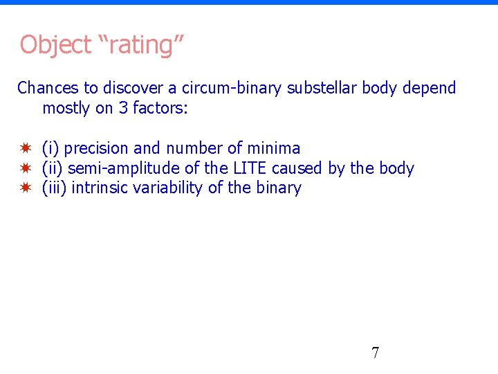 Object “rating” Chances to discover a circum-binary substellar body depend mostly on 3 factors: