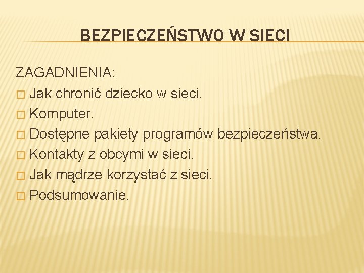 BEZPIECZEŃSTWO W SIECI ZAGADNIENIA: � Jak chronić dziecko w sieci. � Komputer. � Dostępne