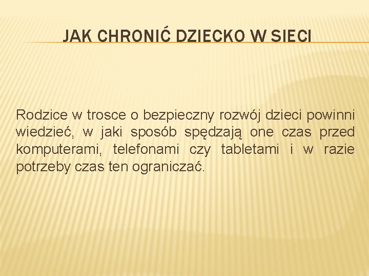 JAK CHRONIĆ DZIECKO W SIECI Rodzice w trosce o bezpieczny rozwój dzieci powinni wiedzieć,