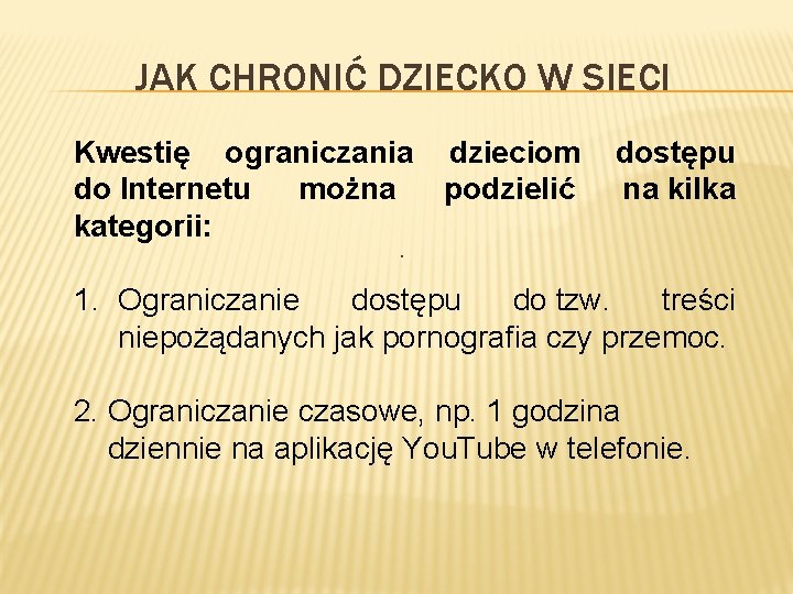 JAK CHRONIĆ DZIECKO W SIECI Kwestię ograniczania dzieciom do Internetu można podzielić kategorii: .