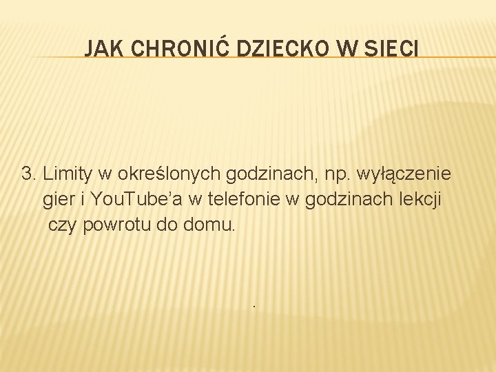 JAK CHRONIĆ DZIECKO W SIECI 3. Limity w określonych godzinach, np. wyłączenie gier i