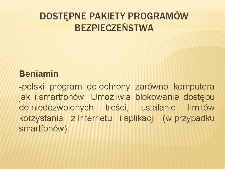 DOSTĘPNE PAKIETY PROGRAMÓW BEZPIECZEŃSTWA Beniamin -polski program do ochrony zarówno komputera jak i smartfonów.