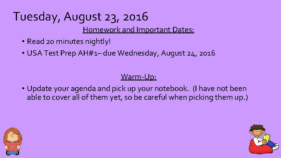 Tuesday, August 23, 2016 Homework and Important Dates: • Read 20 minutes nightly! •