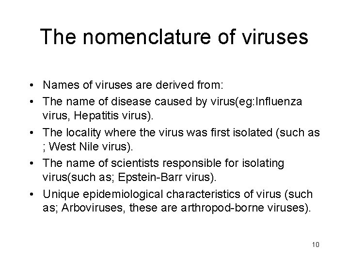 The nomenclature of viruses • Names of viruses are derived from: • The name