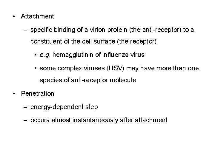  • Attachment – specific binding of a virion protein (the anti-receptor) to a