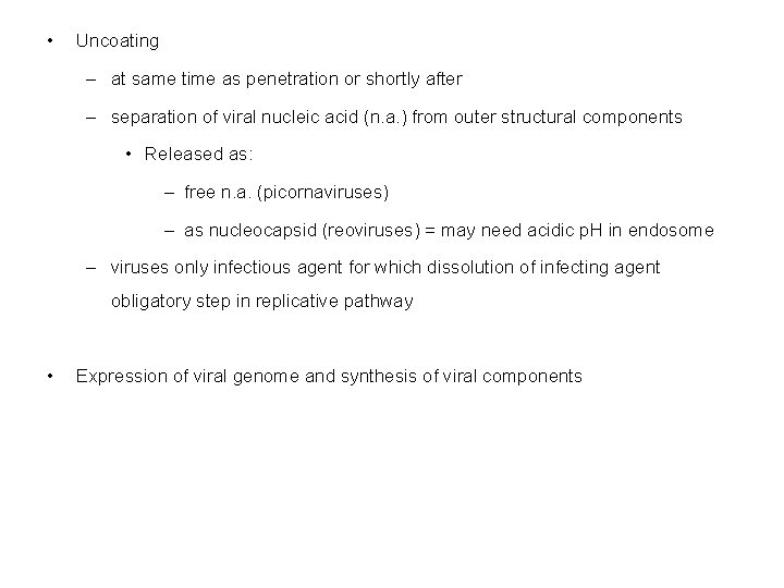  • Uncoating – at same time as penetration or shortly after – separation