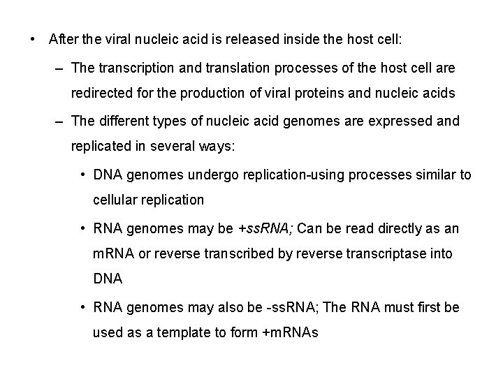  • After the viral nucleic acid is released inside the host cell: –