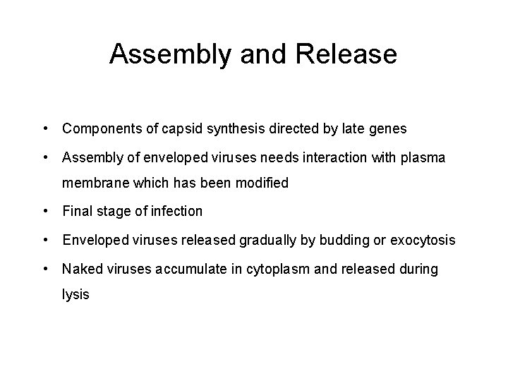 Assembly and Release • Components of capsid synthesis directed by late genes • Assembly