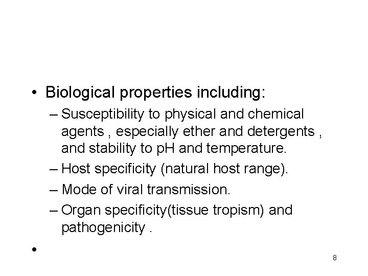  • Biological properties including: – Susceptibility to physical and chemical agents , especially