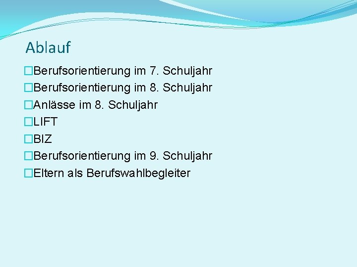 Ablauf �Berufsorientierung im 7. Schuljahr �Berufsorientierung im 8. Schuljahr �Anlässe im 8. Schuljahr �LIFT