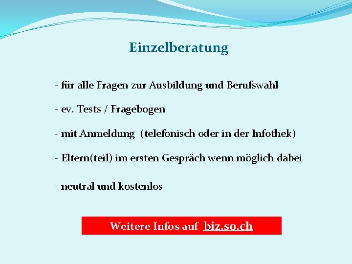 Einzelberatung - für alle Fragen zur Ausbildung und Berufswahl - ev. Tests / Fragebogen