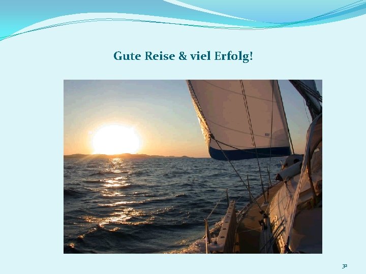 Gute Reise & viel Erfolg! 32 