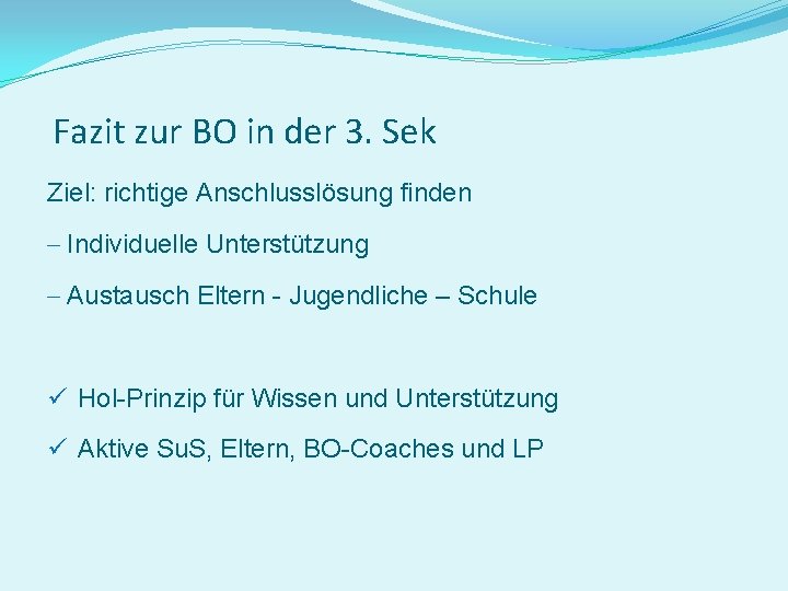 Fazit zur BO in der 3. Sek Ziel: richtige Anschlusslösung finden - Individuelle Unterstützung