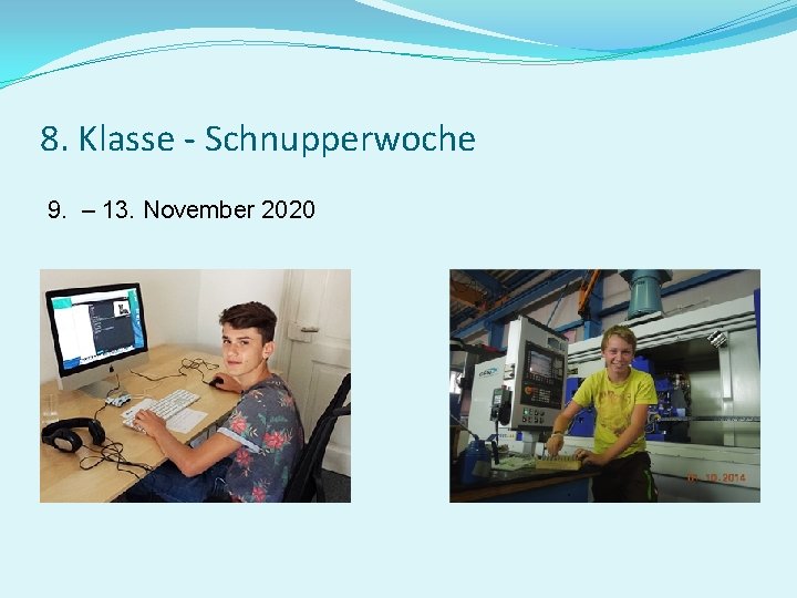 8. Klasse - Schnupperwoche 9. – 13. November 2020 