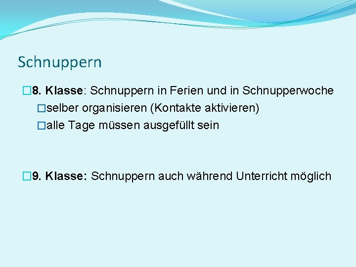 Schnuppern � 8. Klasse: Schnuppern in Ferien und in Schnupperwoche �selber organisieren (Kontakte aktivieren)