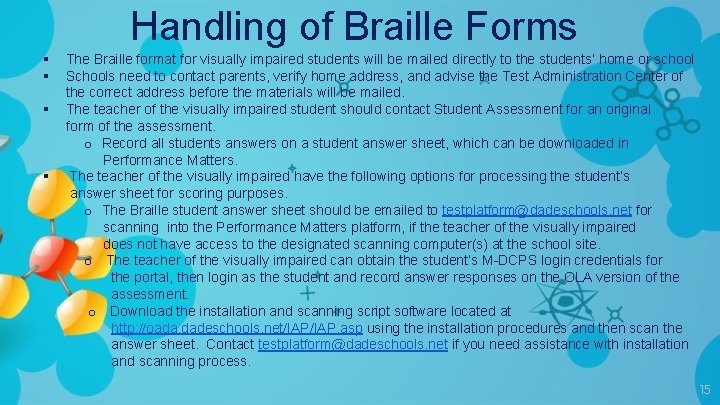 Handling of Braille Forms § § The Braille format for visually impaired students will