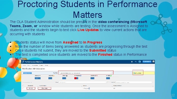 Proctoring Students in Performance Matters The OLA Student Administration should be present in the