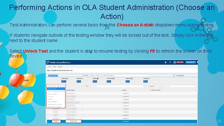 Performing Actions in OLA Student Administration (Choose an Action) Test Administrators can perform several
