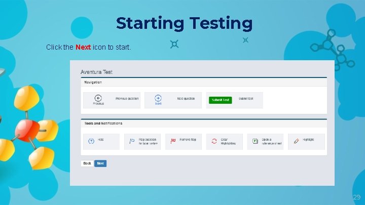 Starting Testing Click the Next icon to start. 29 