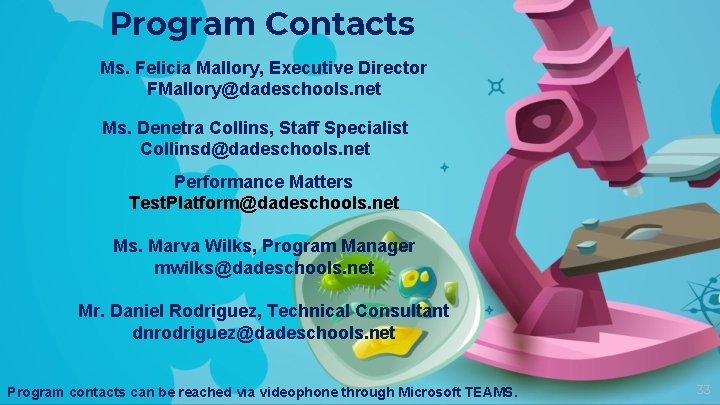 Program Contacts Ms. Felicia Mallory, Executive Director FMallory@dadeschools. net Ms. Denetra Collins, Staff Specialist