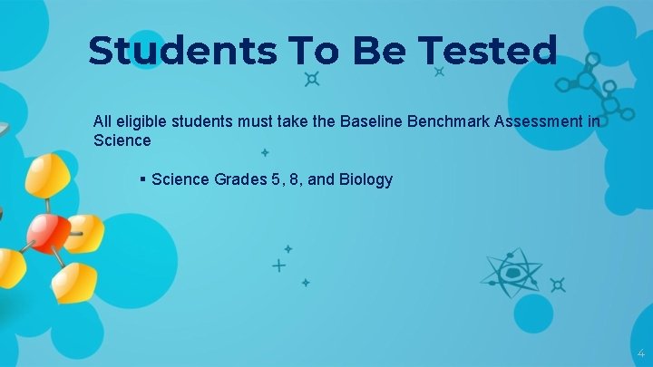 Students To Be Tested All eligible students must take the Baseline Benchmark Assessment in