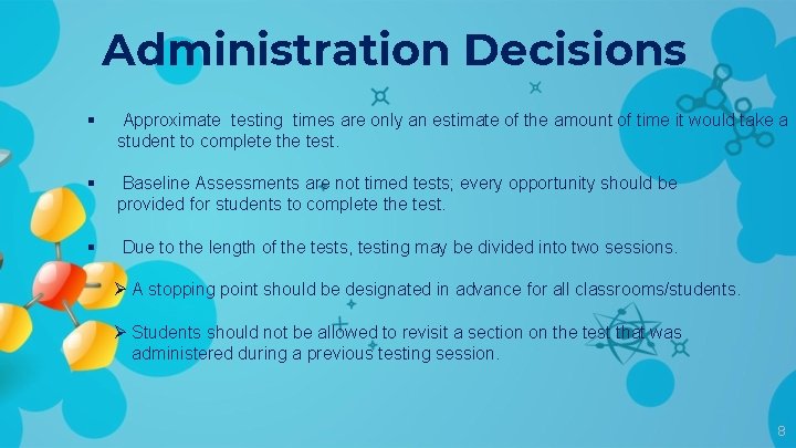 Administration Decisions § Approximate testing times are only an estimate of the amount of