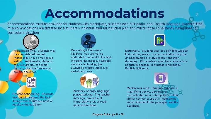 Accommodations 9 Accommodations must be provided for students with disabilities, students with 504 plans,