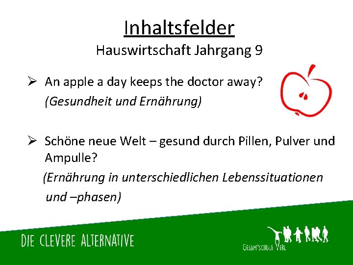 Inhaltsfelder Hauswirtschaft Jahrgang 9 Ø An apple a day keeps the doctor away? (Gesundheit