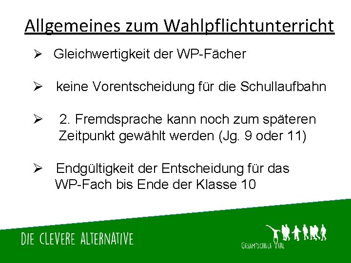 Allgemeines zum Wahlpflichtunterricht Ø Gleichwertigkeit der WP-Fächer Ø keine Vorentscheidung für die Schullaufbahn Ø