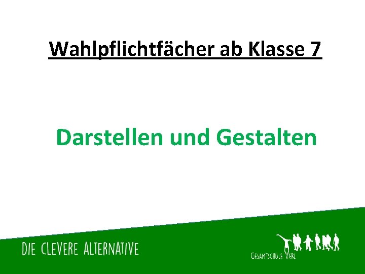 Wahlpflichtfächer ab Klasse 7 Darstellen und Gestalten 