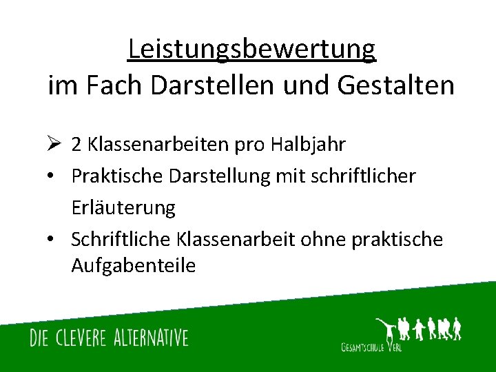 Leistungsbewertung im Fach Darstellen und Gestalten Ø 2 Klassenarbeiten pro Halbjahr • Praktische Darstellung