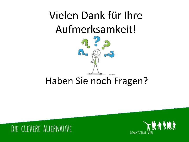 Vielen Dank für Ihre Aufmerksamkeit! Haben Sie noch Fragen? 