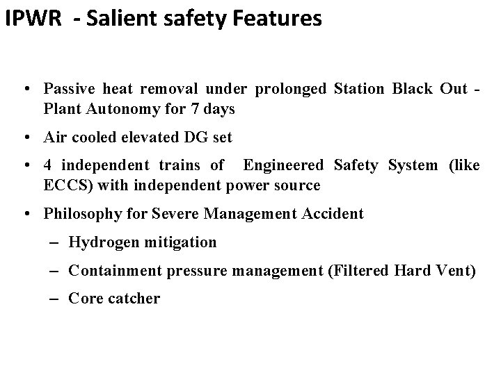 IPWR - Salient safety Features • Passive heat removal under prolonged Station Black Out