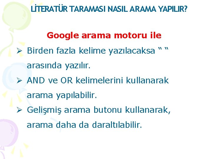 LİTERATÜR TARAMASI NASIL ARAMA YAPILIR? Google arama motoru ile Birden fazla kelime yazılacaksa “