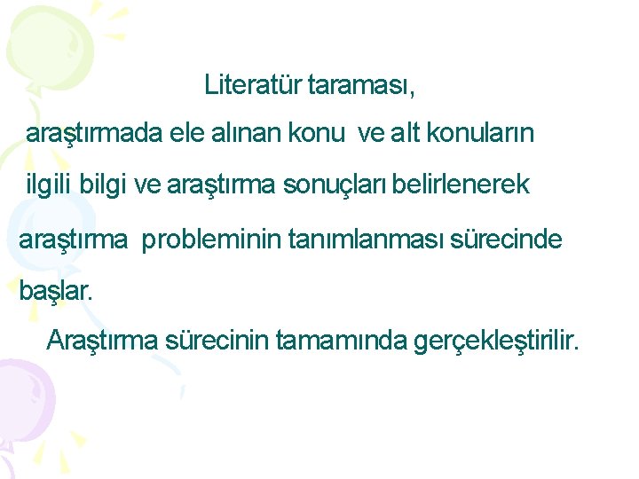 Literatür taraması, araştırmada ele alınan konu ve alt konuların ilgili bilgi ve araştırma sonuçları