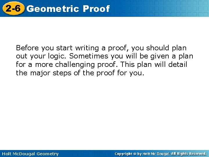 2 -6 Geometric Proof Before you start writing a proof, you should plan out