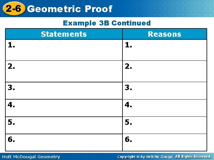2 -6 Geometric Proof Example 3 B Continued Statements Reasons 1. 2. . 3.