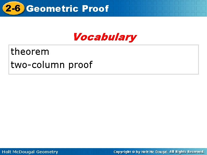 2 -6 Geometric Proof Vocabulary theorem two-column proof Holt Mc. Dougal Geometry 