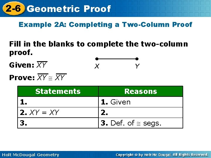 2 -6 Geometric Proof Example 2 A: Completing a Two-Column Proof Fill in the