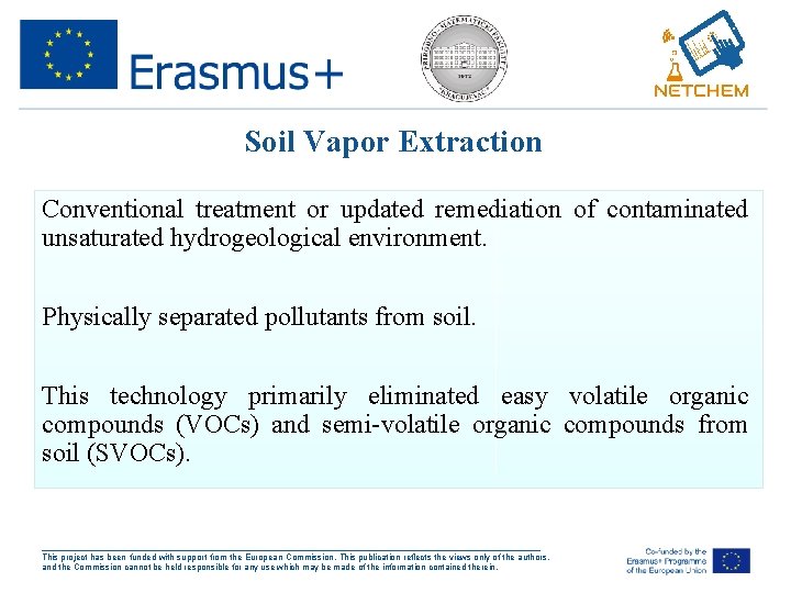 Soil Vapor Extraction Conventional treatment or updated remediation of contaminated unsaturated hydrogeological environment. Physically