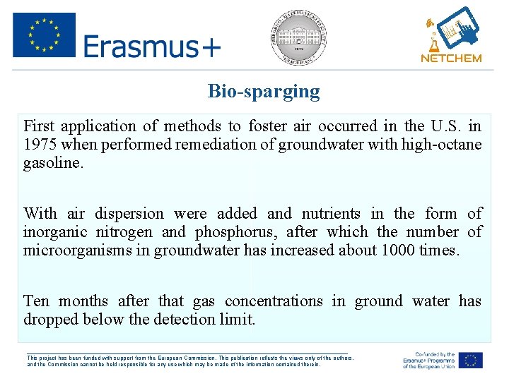 Bio-sparging First application of methods to foster air occurred in the U. S. in