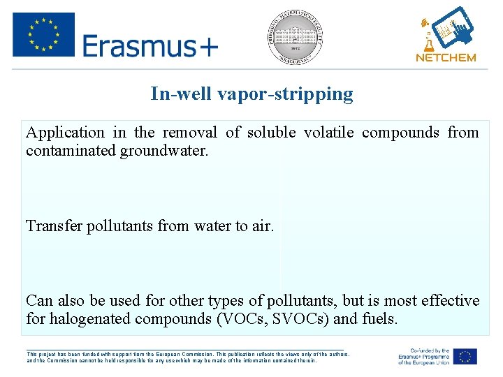 In-well vapor-stripping Application in the removal of soluble volatile compounds from contaminated groundwater. Transfer