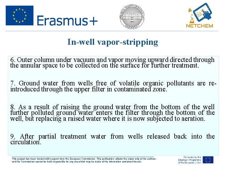 In-well vapor-stripping 6. Outer column under vacuum and vapor moving upward directed through the