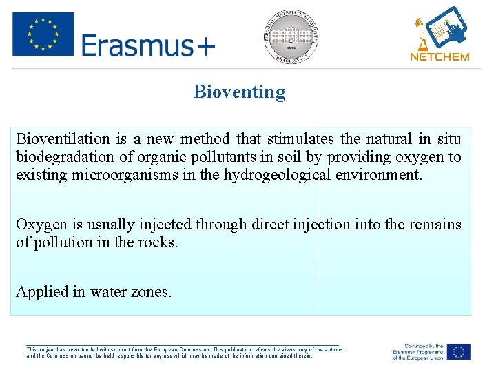 Bioventing Bioventilation is a new method that stimulates the natural in situ biodegradation of