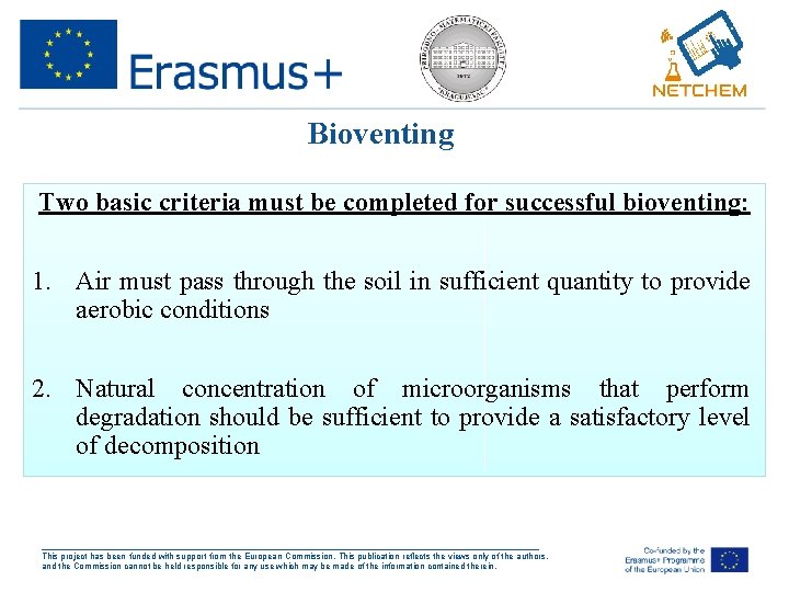 Bioventing Two basic criteria must be completed for successful bioventing: 1. Air must pass